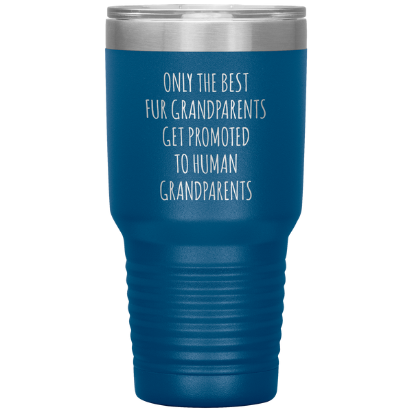 Only the Best Fur Grandparents Get Promoted to Human Tumbler Travel Coffee Cup 30oz BPA Free