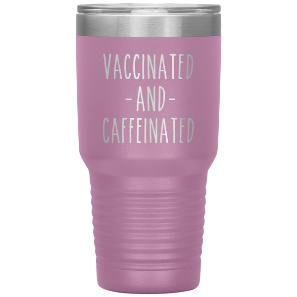 Vaccinated and Caffeinated Tumbler Travel Coffee Cup 30oz BPA Free