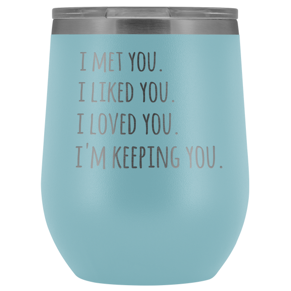 I'm Keeping You Girlfriend Gift for Wife Funny Stemless Stainless Steel Insulated Wine Tumbler Hot Cold BPA Free 12oz Travel Cup