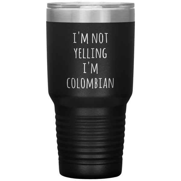 Colombia Tumbler I'm Not Yelling I'm Colombian Funny Travel Coffee Cup 30oz BPA Free