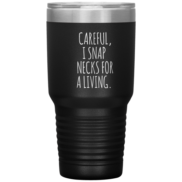 Funny Chiropractor Gift Idea for Best Chiropractor Ever Graduation I Snap Necks For A Living Tumbler Insulated Travel Coffee Cup BPA Free