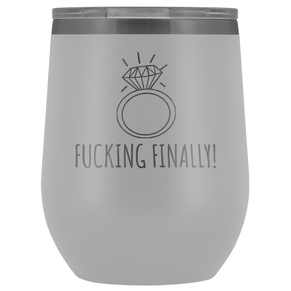 Fucking Finally I'm Engaged Engagement Gift for Her Proposal Gifts Bride To Be Future Mrs Fiance Getting Married Wine Tumbler BPA Free 12oz