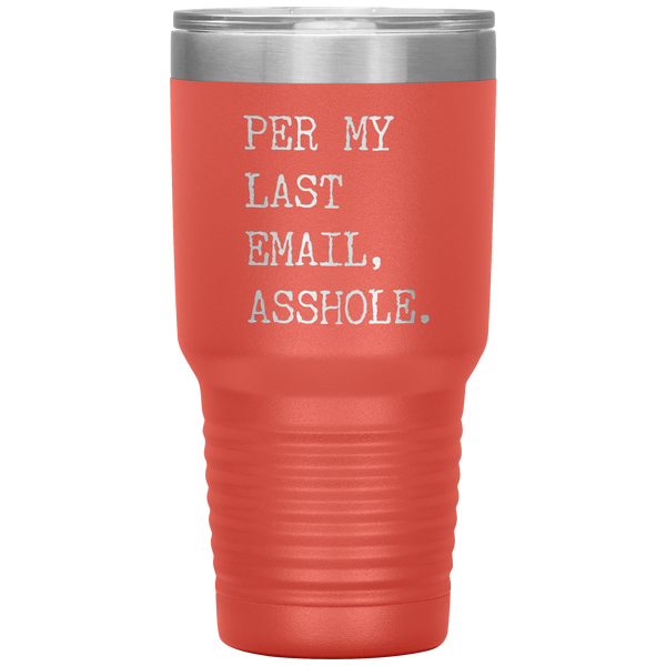 Per My Last Email Funny Coworker Gift for Boss Per My Previous Email Tumbler Insulated Hot Cold Travel Coffee Cup BPA Free