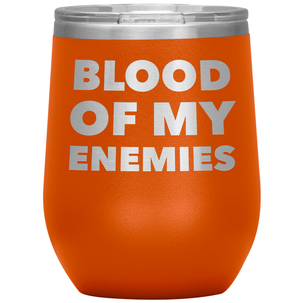 Blood of My Enemies Funny Boss Gift for Boss Appreciation Day Gift Stemless Insulated Wine Tumbler Cup BPA Free 12oz