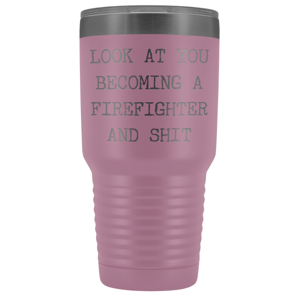 Firefighter Graduation Gift Look at You Becoming a Firefighter Tumbler Metal Mug Insulated Hot Cold Travel Coffee Cup 30oz BPA Free