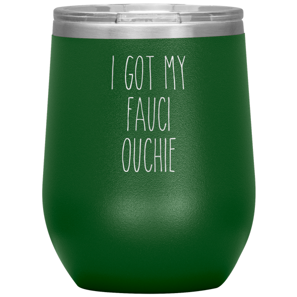 I Got My Faucie Ouchie Vaccine Mug Stemless Insulated Wine Tumbler BPA Free 12oz