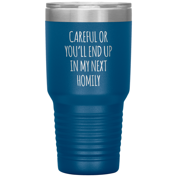 Deacon Gift Careful or You'll End Up in My Next Homily Mug Funny Priest Tumbler Insulated Travel Coffee Cup 30oz BPA Free