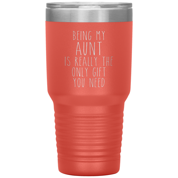 Funny Aunt Gift Being My Aunt is Really the Only Gift You Need Tumbler Travel Coffee Cup 30oz BPA Free