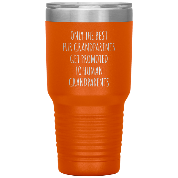 Only the Best Fur Grandparents Get Promoted to Human Tumbler Travel Coffee Cup 30oz BPA Free