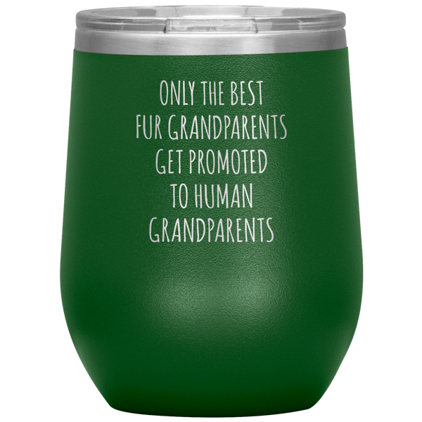 Only the Best Fur Grandparents Get Promoted Stemless Insulated Wine Tumbler BPA Free 12oz