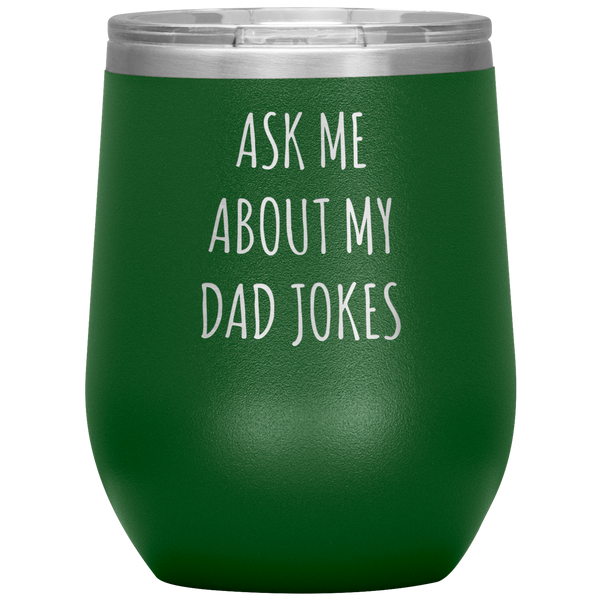 Ask Me About My Dad Jokes Funny Father's Day Gifts for Dad Stemless Insulated Travel Wine Tumbler BPA Free 12oz