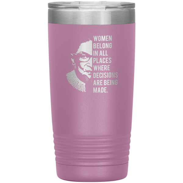 Ruth Bader Ginsburg Tumbler Notorious RBG Women Belong In All Places Where Decisions Are Being Made Travel Coffee Cup 20oz BPA Free