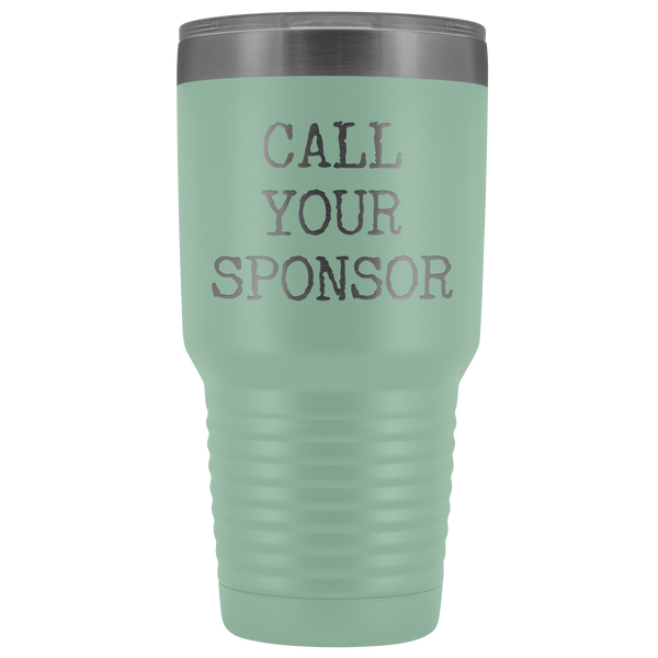 Call Your Sponsor Tumbler Recovery Gift Metal Mug Double Wall Vacuum Insulated Hot Cold Travel Cup 30oz BPA Free