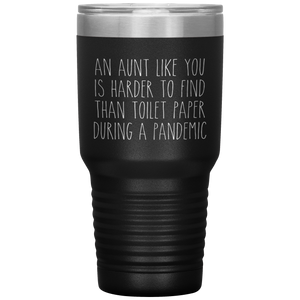 An Aunt Like You is Harder to Find Than Toilet Paper During a Pandemic Tumbler Mug Travel Coffee Cup 30oz BPA Free