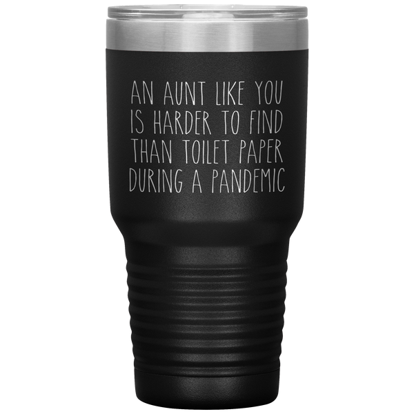 An Aunt Like You is Harder to Find Than Toilet Paper During a Pandemic Tumbler Mug Travel Coffee Cup 30oz BPA Free