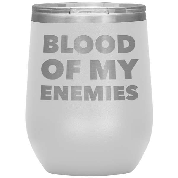 Blood of My Enemies Funny Boss Gift for Boss Appreciation Day Gift Stemless Insulated Wine Tumbler Cup BPA Free 12oz