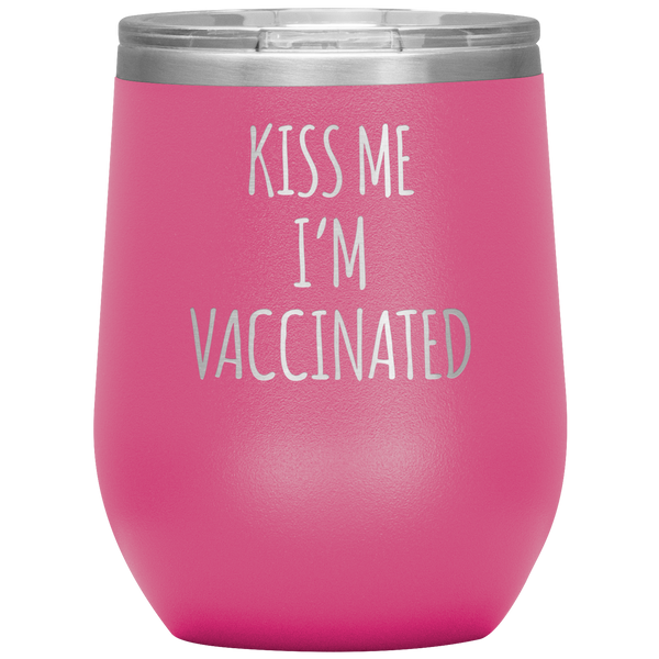 Kiss Me I'm Vaccinated Stemless Insulated Travel Wine Tumbler BPA Free 12oz