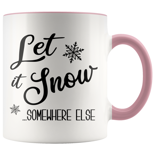 Let it Snow Somewhere Else Mug Funny Sarcastic Christmas Coffee Cup Holiday Gift Exchange Idea