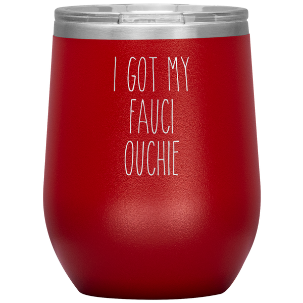I Got My Faucie Ouchie Vaccine Mug Stemless Insulated Wine Tumbler BPA Free 12oz