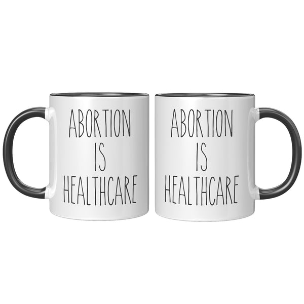Abortion is Healthcare Mug Reproductive Rights Social Justice Feminism Pro Choice Coffee Cup