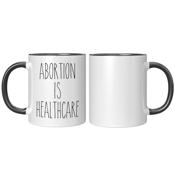 Abortion is Healthcare Mug Reproductive Rights Social Justice Feminism Pro Choice Coffee Cup