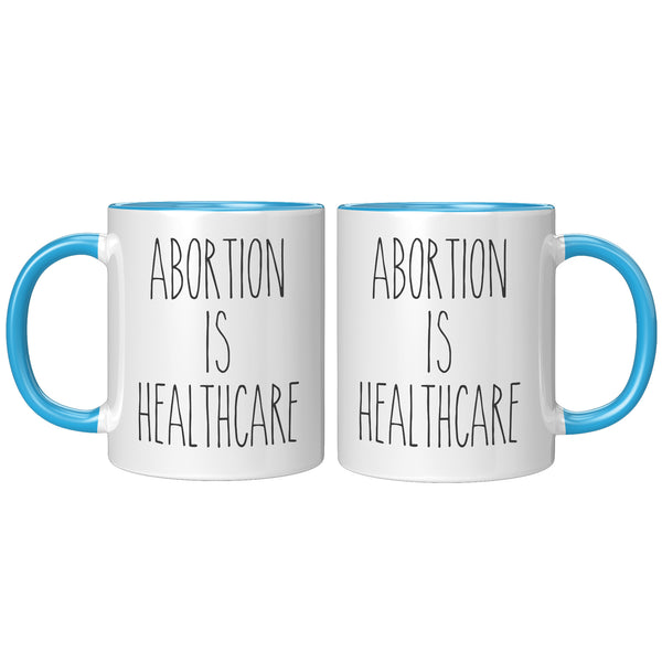 Abortion is Healthcare Mug Reproductive Rights Social Justice Feminism Pro Choice Coffee Cup