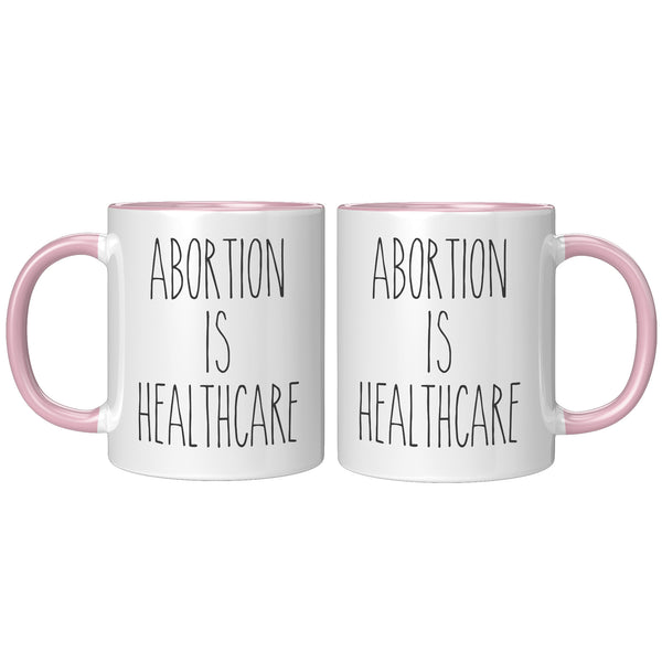 Abortion is Healthcare Mug Reproductive Rights Social Justice Feminism Pro Choice Coffee Cup