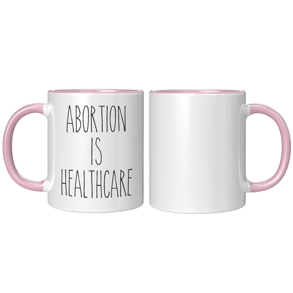 Abortion is Healthcare Mug Reproductive Rights Social Justice Feminism Pro Choice Coffee Cup