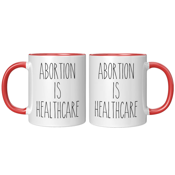 Abortion is Healthcare Mug Reproductive Rights Social Justice Feminism Pro Choice Coffee Cup