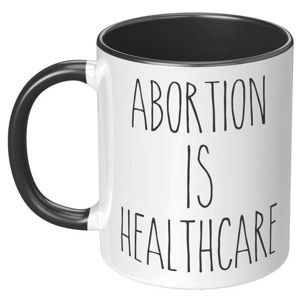 Abortion is Healthcare Mug Reproductive Rights Social Justice Feminism Pro Choice Coffee Cup