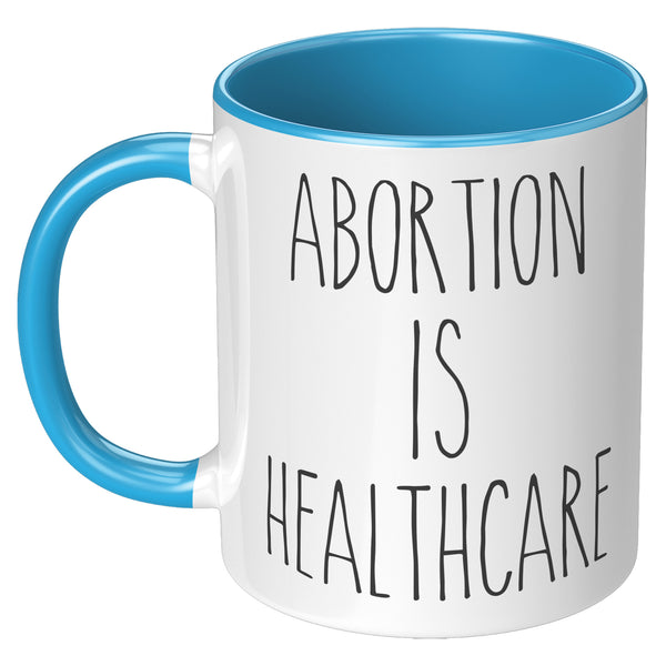 Abortion is Healthcare Mug Reproductive Rights Social Justice Feminism Pro Choice Coffee Cup