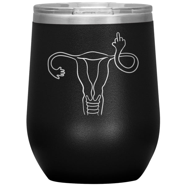 Angry Uterus Flipping the Bird Finger Reproductive Rights Wine Tumbler 12oz Travel Cup Feminist Gift