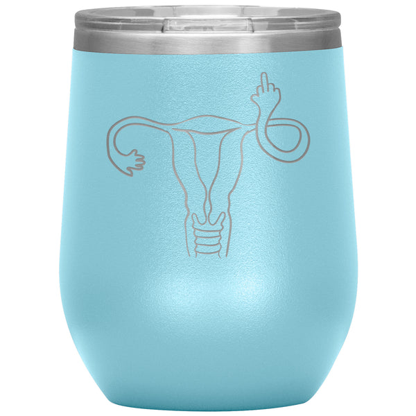 Angry Uterus Flipping the Bird Finger Reproductive Rights Wine Tumbler 12oz Travel Cup Feminist Gift