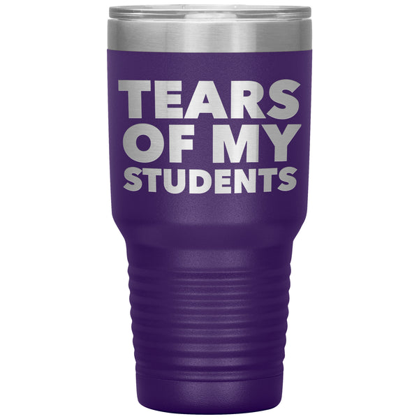 College Professor Teacher Gifts My Students Tears of My Students Funny Tumbler Metal Mug Insulated Hot & Cold Travel Cup 30oz BPA Free