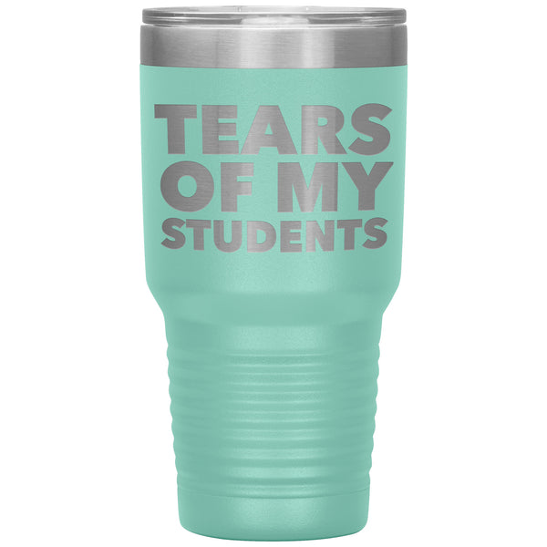 College Professor Teacher Gifts My Students Tears of My Students Funny Tumbler Metal Mug Insulated Hot & Cold Travel Cup 30oz BPA Free