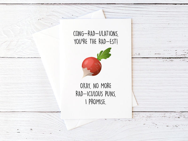 Cong-Rad-Ulations, You Are Rad-Est! Okay, No More Rad-Iculous Puns. I Promise.