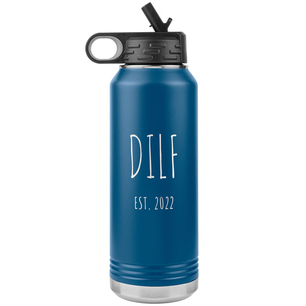 DILF Est 2022 Water Bottle Present For New Dad Expecting Dad Workout Gifts Funny New Father Future Dad to Be Insulated 32oz BPA Free