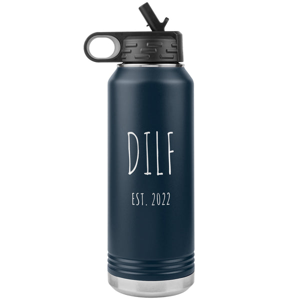 DILF Est 2022 Water Bottle Present For New Dad Expecting Dad Workout Gifts Funny New Father Future Dad to Be Insulated 32oz BPA Free