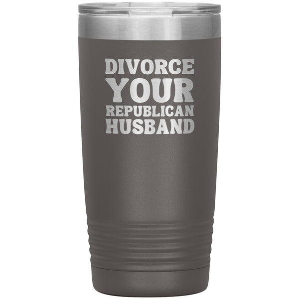 Feminist Mug Feminist Gifts Divorce Your Republican Husband Tumbler 20 oz. Mug Travel Coffee Cup