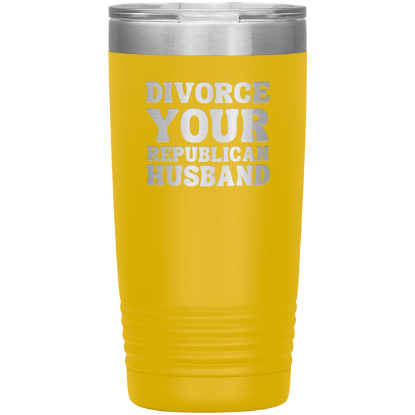 Feminist Mug Feminist Gifts Divorce Your Republican Husband Tumbler 20 oz. Mug Travel Coffee Cup
