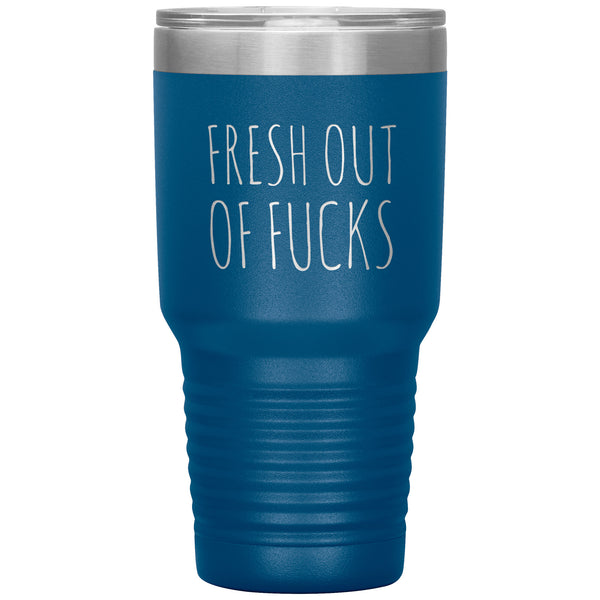Fresh Out Of Fucks Tumbler Funny Metal Mug Double Wall Vacuum Insulated Hot Cold Travel Cup 30oz BPA Free