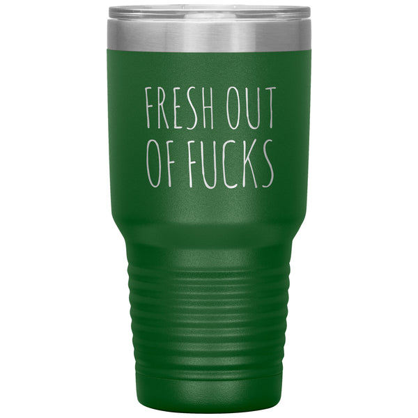 Fresh Out Of Fucks Tumbler Funny Metal Mug Double Wall Vacuum Insulated Hot Cold Travel Cup 30oz BPA Free