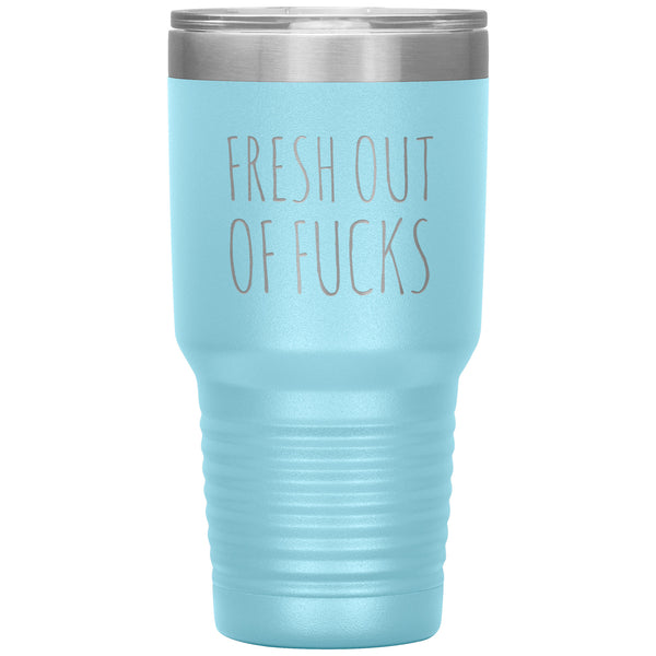 Fresh Out Of Fucks Tumbler Funny Metal Mug Double Wall Vacuum Insulated Hot Cold Travel Cup 30oz BPA Free