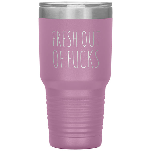 Fresh Out Of Fucks Tumbler Funny Metal Mug Double Wall Vacuum Insulated Hot Cold Travel Cup 30oz BPA Free