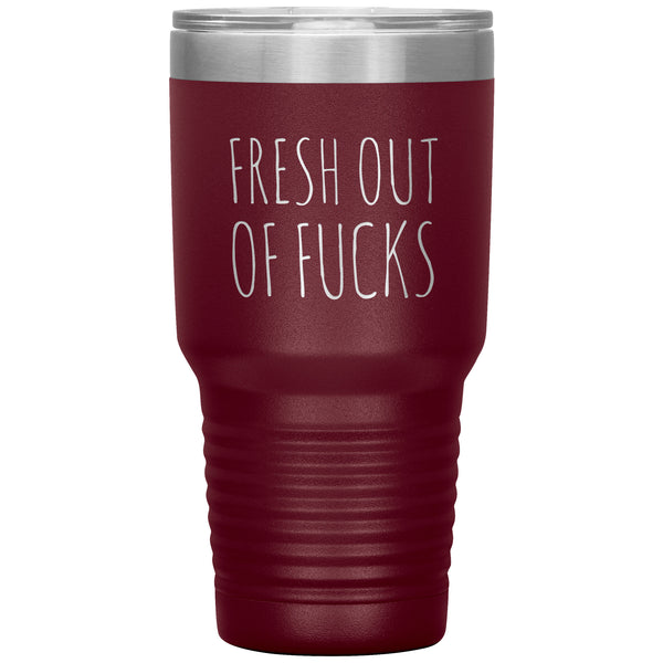Fresh Out Of Fucks Tumbler Funny Metal Mug Double Wall Vacuum Insulated Hot Cold Travel Cup 30oz BPA Free