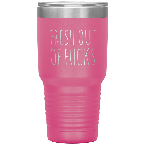 Fresh Out Of Fucks Tumbler Funny Metal Mug Double Wall Vacuum Insulated Hot Cold Travel Cup 30oz BPA Free