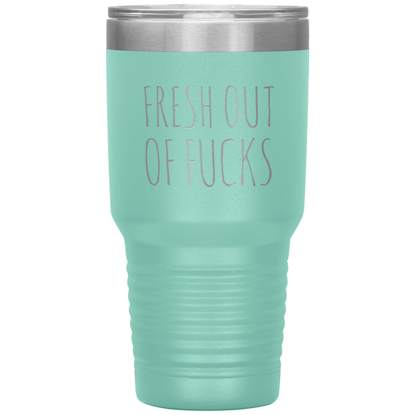 Fresh Out Of Fucks Tumbler Funny Metal Mug Double Wall Vacuum Insulated Hot Cold Travel Cup 30oz BPA Free