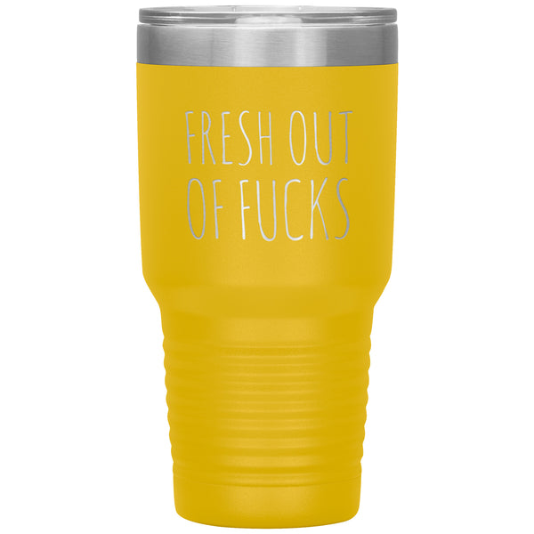 Fresh Out Of Fucks Tumbler Funny Metal Mug Double Wall Vacuum Insulated Hot Cold Travel Cup 30oz BPA Free