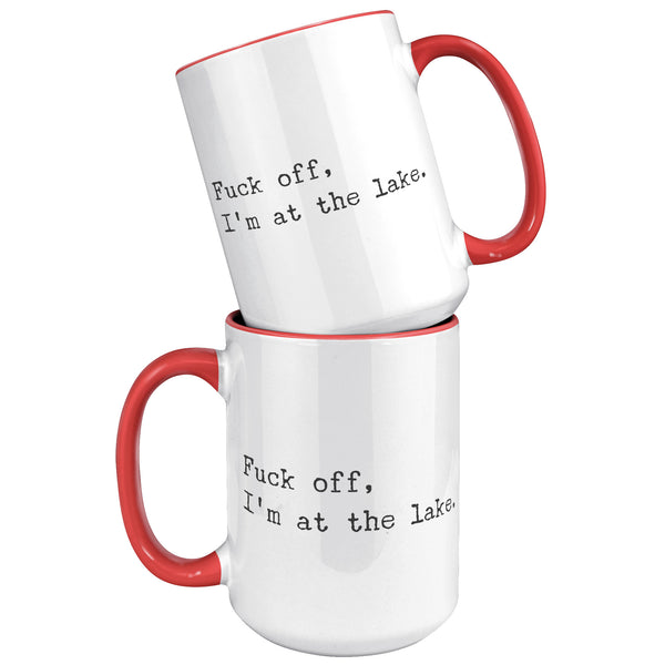 Fuck Off I'm At the Lake Mug Coffee Cup Funny Lakehouse Mug Lake House Decor Lake House Accessories Gift for Lake Lovers
