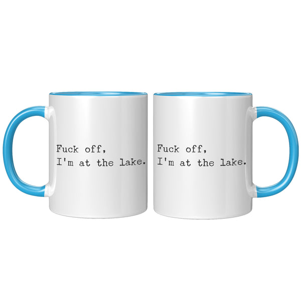 Fuck Off I'm At the Lake Mug Coffee Cup Funny Lakehouse Mug Lake House Decor Lake House Accessories Gift for Lake Lovers